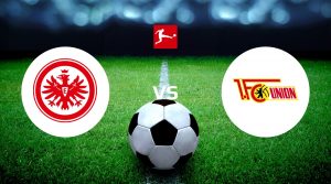 Eintracht Frankfurt vs FC Union Berlin Betting Tips & Predictions