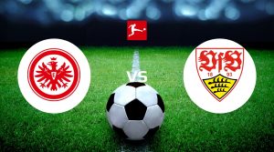 Eintracht vs VfB Stuttgart Betting Tips & Predictions