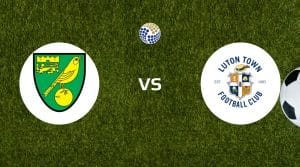 Norwich vs Luton Betting Tips & Predictions