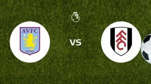 Aston Villa vs Fulham Betting Tips & Predictions