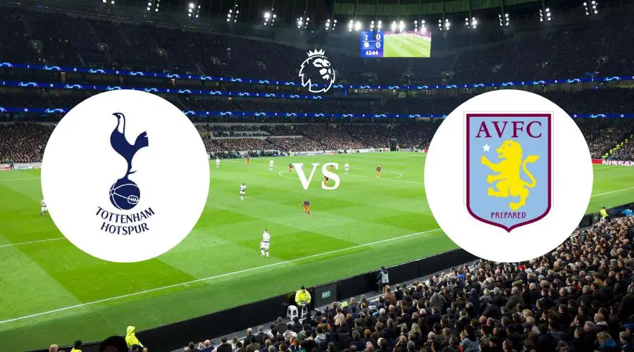 Tottenham vs Aston Villa Prediction & Betting Tips