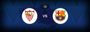 Sevilla vs Barcelona – Live Streaming