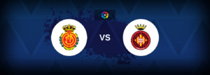 Mallorca vs Girona – Live Streaming