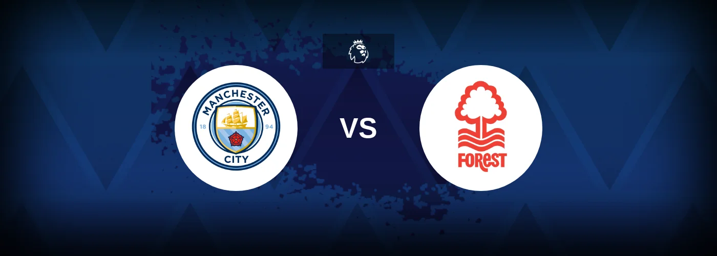 Man City vs Nottingham Forest – Prediction, Betting Tips & Odds