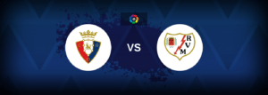 Osasuna vs Rayo Vallecano – Live Streaming