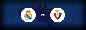 Real Madrid vs Osasuna – Live Streaming