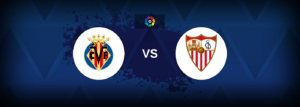 Villarreal vs Sevilla – Live Streaming