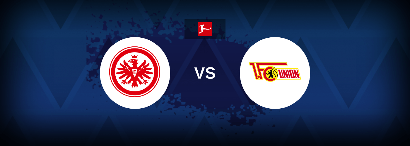 Eintracht Frankfurt vs Union Berlin – Live Streaming