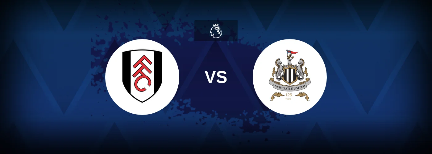 Fulham vs Newcastle United – Prediction, Betting Tips & Odds