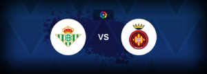 Real Betis vs Girona – Live Streaming