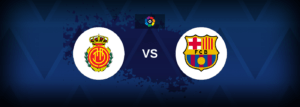 Mallorca vs Barcelona – Live Streaming