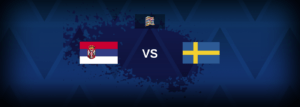 Serbia vs Sweden – Prediction, Betting Tips & Odds