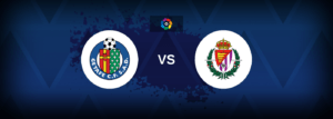 Getafe vs Real Valladolid – Live Streaming