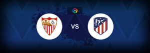 Sevilla vs Atletico Madrid – Live Streaming