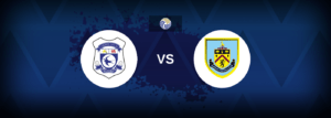 Cardiff vs Burnley – Prediction, Betting Tips & Odds