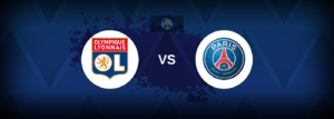 Lyon vs PSG – Live Streaming