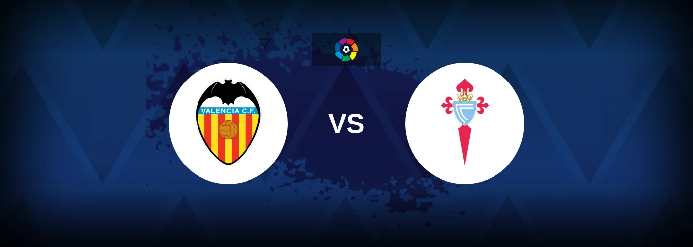 Valencia vs Celta Vigo – Live Streaming