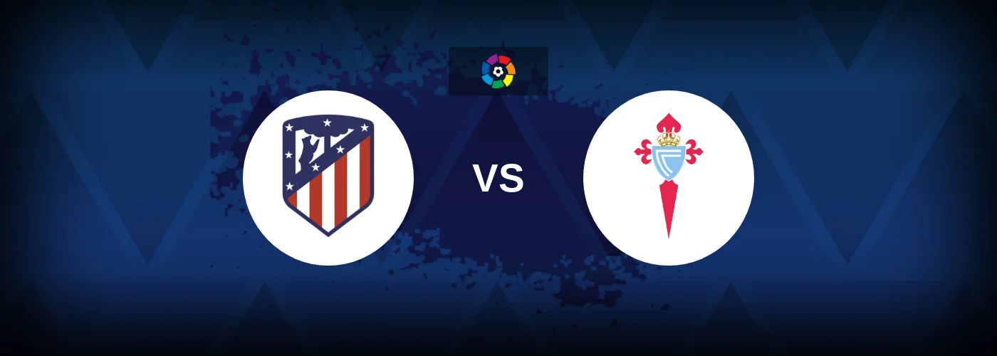 Atletico Madrid vs Celta Vigo – Live Streaming