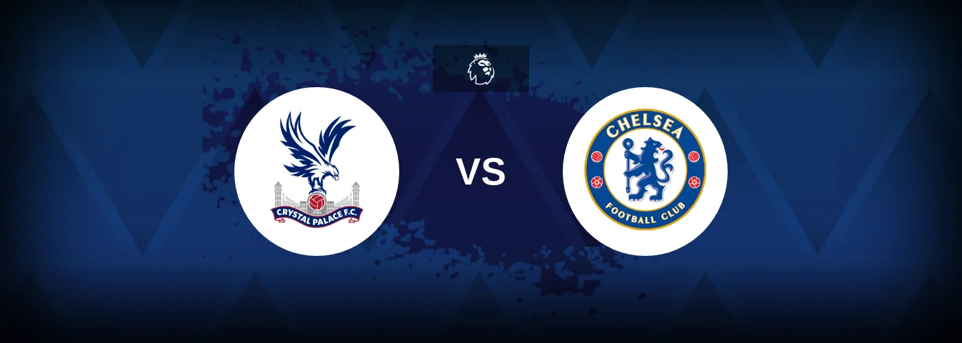 Crystal Palace vs Chelsea – Prediction, Betting Tips & Odds