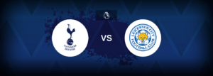 Tottenham vs Leicester City – Prediction, Betting Tips & Odds