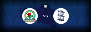 Blackburn vs Birmingham – Prediction, Betting Tips & Odds