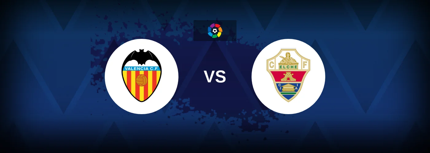 Valencia vs Elche – Live Streaming