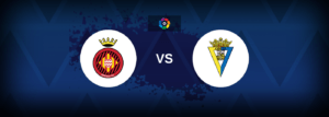 Girona vs Cadiz – Live Streaming
