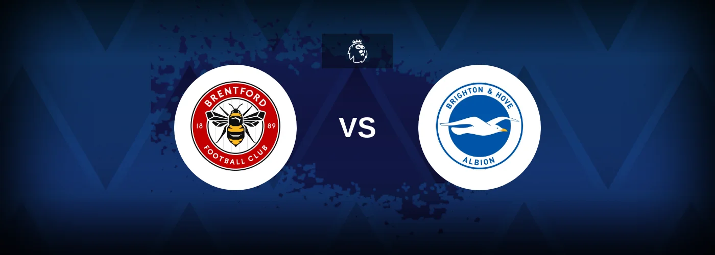 Brentford vs Brighton – Prediction, Betting Tips & Odds