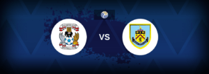 Coventry vs Burnley – Prediction, Betting Tips & Odds