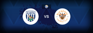 West Bromwich Albion vs Blackpool – Prediction, Betting Tips & Odds