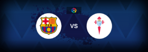 Barcelona vs Celta Vigo – Live Streaming