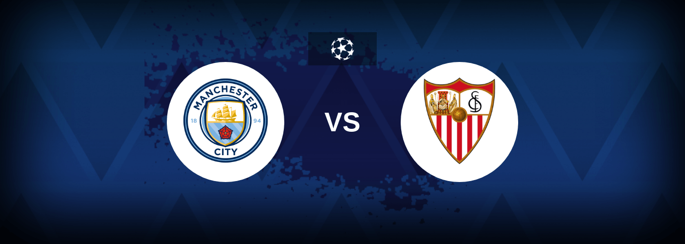 Manchester City vs Sevilla – Prediction, Betting Tips & Odds