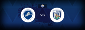 Millwall vs West Bromwich Albion – Prediction, Betting Tips & Odds