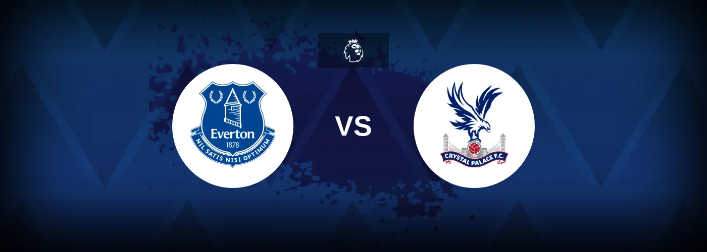 Everton vs Crystal Palace – Prediction, Betting Tips & Odds
