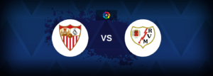 Sevilla vs Rayo Vallecano – Live Streaming
