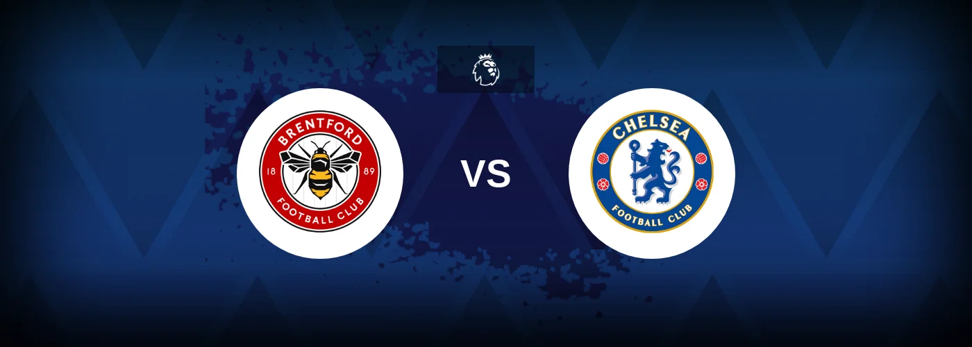 Brentford vs Chelsea – Prediction, Betting Tips & Odds