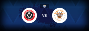 Sheffield United vs Blackpool – Prediction, Betting Tips & Odds