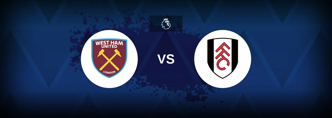 West Ham vs Fulham – Prediction, Betting Tips & Odds