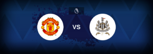 Manchester United vs Newcastle United – Prediction, Betting Tips & Odds