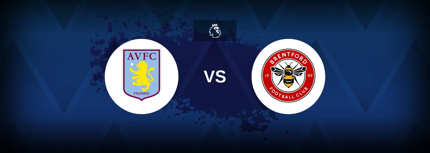 Aston Villa vs Brentford – Prediction, Betting Tips & Odds
