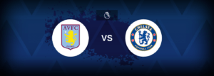 Aston Villa vs Chelsea – Prediction, Betting Tips & Odds