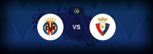 Villarreal vs Osasuna – Live Streaming