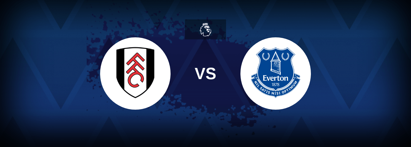 Fulham vs Everton – Prediction, Betting Tips & Odds