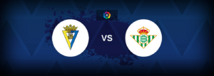 Cadiz vs Real Betis – Live Streaming