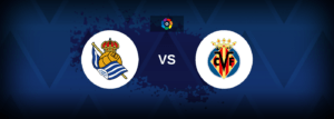 Real Sociedad vs Villarreal – Live Streaming