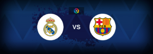 Real Madrid vs Barcelona – Live Streaming