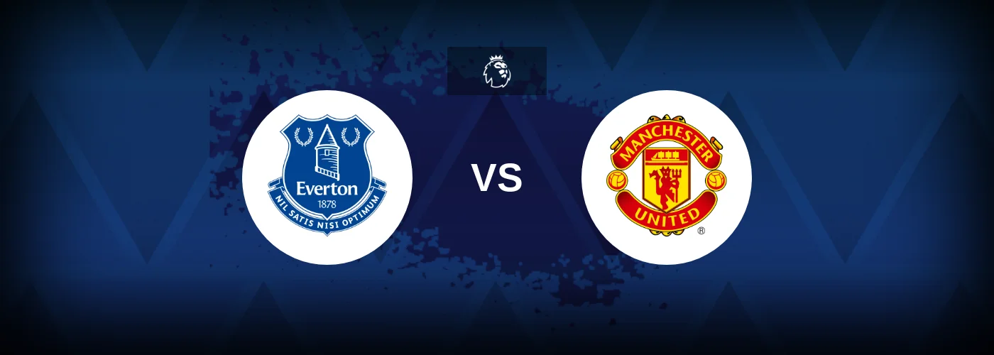 Everton vs Manchester United – Prediction, Betting Tips & Odds