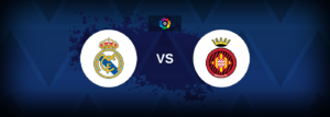 Real Madrid vs Girona – Live Streaming