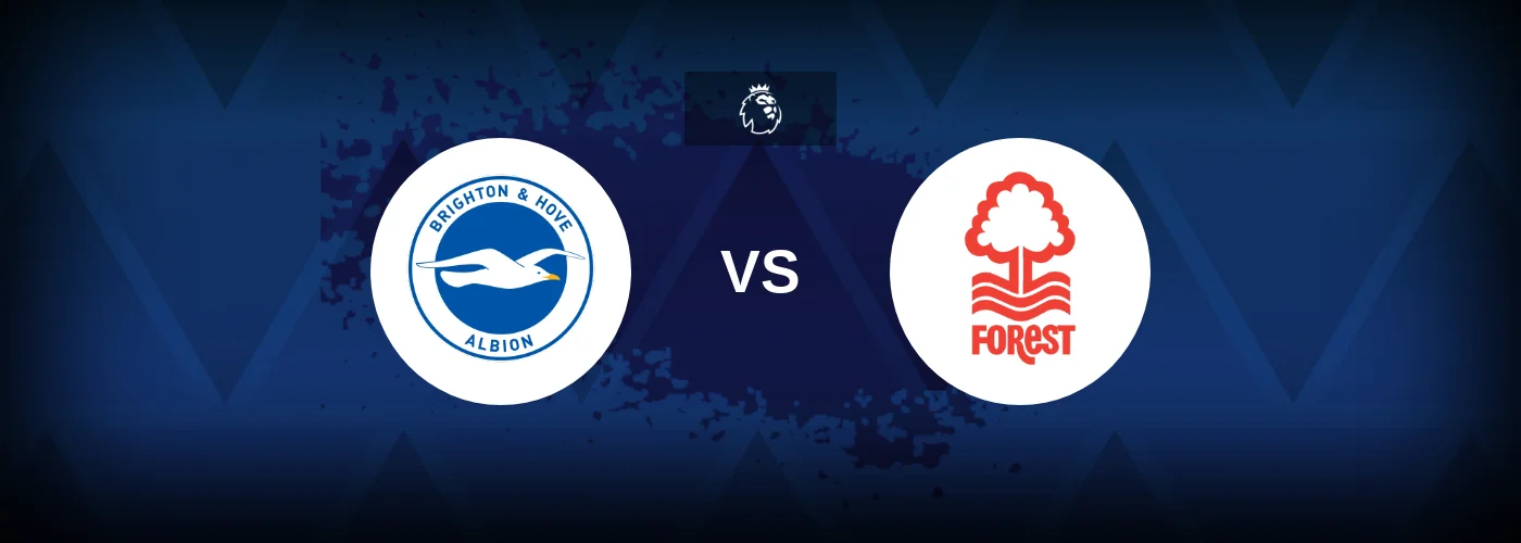 Brighton vs Nottingham Forest – Prediction, Betting Tips & Odds