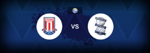 Stoke vs Birmingham – Prediction, Betting Tips & Odds
